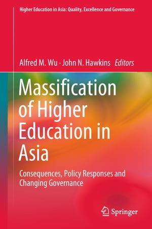 Massification of Higher Education in Asia Consequences, Policy Responses and Changing Governance