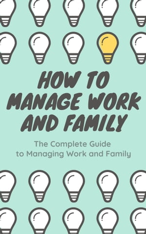 How to manage Work and Family