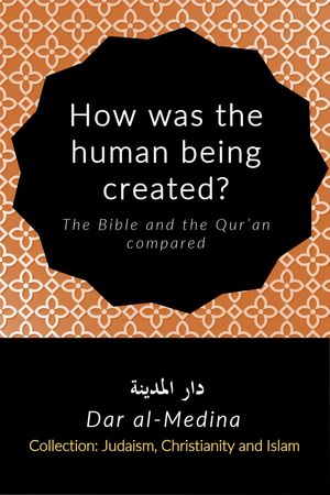 How was the human being created? The Bible and the Qur’an compared