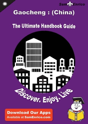 Ultimate Handbook Guide to Gaocheng : (China) Travel Guide