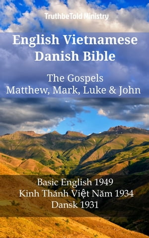 English Vietnamese Danish Bible - The Gospels - Matthew, Mark, Luke & John