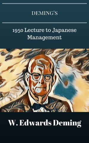 Deming's 1950 Lecture to Japanese Management