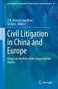 Civil Litigation in China and Europe Essays on the Role of the Judge and the Parties