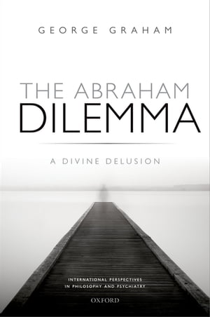 The Abraham Dilemma A divine delusion