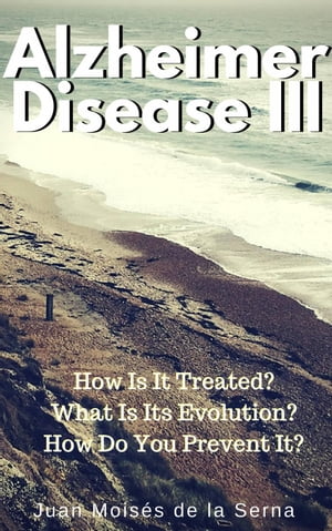 ŷKoboŻҽҥȥ㤨Azheimer Disease III How is it treated? What is its evolution? How do you prevent it?Żҽҡ[ Juan Moises de la Serna ]פβǤʤ800ߤˤʤޤ