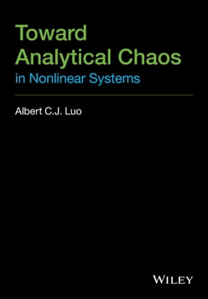 Toward Analytical Chaos in Nonlinear Systems【電子書籍】[ Albert C. J. Luo ]
