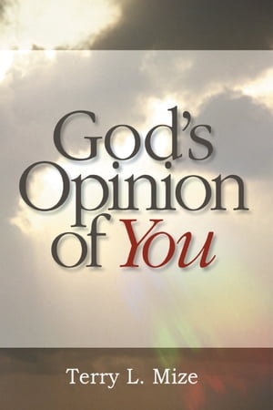God's Opinion of You【電子書籍】[ Terry Mize ]