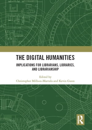 The Digital Humanities Implications for Librarians, Libraries, and Librarianship