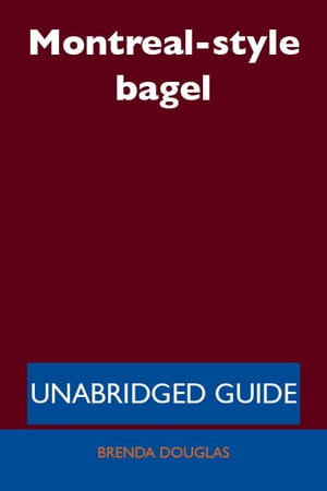 Montreal-style bagel - Unabridged Guide【電子