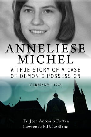 Anneliese Michel A true story of a case of demonic possession Germany-1976