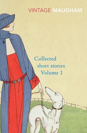 Collected Short Stories Volume 1【電子書籍】[ W Somerset Maugham ]