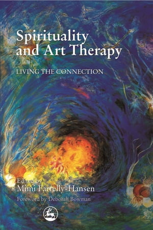 Spirituality and Art Therapy Living the Connection【電子書籍】[ Michael Franklin ]