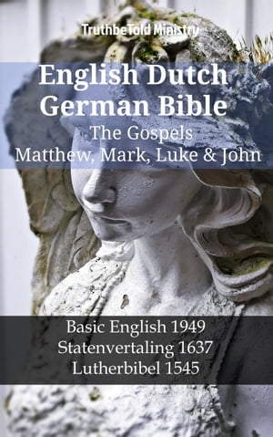 English Dutch German Bible - The Gospels - Matthew, Mark, Luke & John