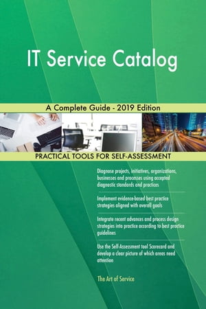 IT Service Catalog A Complete Guide - 2019 Edition【電子書籍】[ Gerardus Blokdyk ]