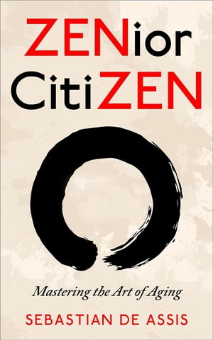 ZENior CitiZEN Mastering the Art of Aging【電