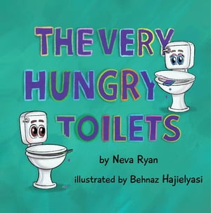 The Very Hungry ToiletsŻҽҡ[ Neva Ryan ]