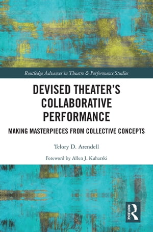 Devised Theater’s Collaborative Performance