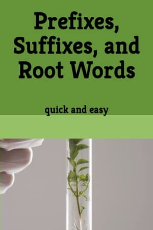 Prefixes, Suffixes, and Root Words