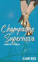 Champagne Supernova【電子書籍】[ Elaine Re