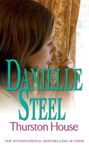 Thurston House An epic, unputdownable read from the worldwide bestsellerŻҽҡ[ Danielle Steel ]