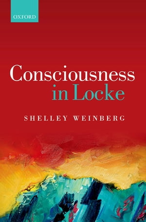 Consciousness in Locke【電子書籍】[ Shelley Weinberg ]