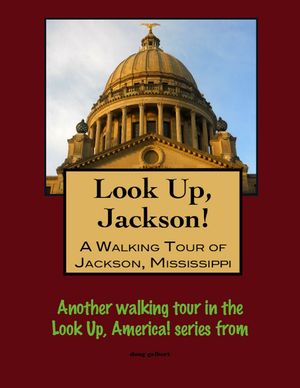 Look Up, Jackson! A Walking Tour of Jackson, Mis