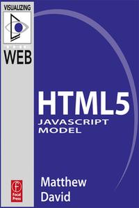 The HTML5 JavaScript Model【電子書籍】[ Matthew David ]
