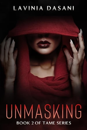 UNMASKING Book 2 of Tame Series【電子書籍】 Lavinia Dasani