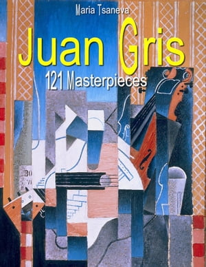 Juan Gris: 121 Masterpieces