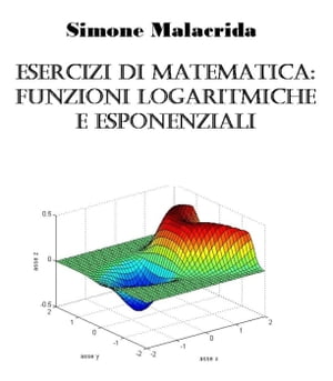 Esercizi di matematica: funzioni logaritmiche ed esponenziali