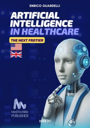 Artificial Intelligence (AI) in Healthcare THE NEXT FRONTIER【電子書籍】[ Enrico Guardelli ]