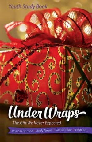 Under Wraps Youth Study Book The Gift We Never E