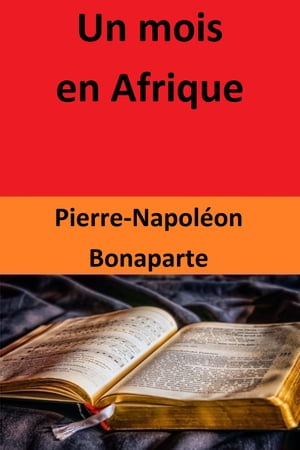 Un mois en Afrique【電子書籍】[ Pierre-Nap