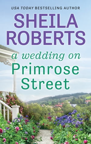 A Wedding On Primrose Street【電子書籍】[ Sheila Roberts ]