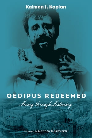 Oedipus Redeemed Seeing through Listening