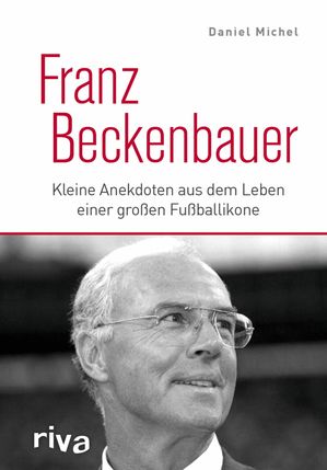 Franz Beckenbauer Kleine Anekdoten aus dem Leben e