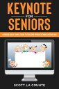 Keynote For Seniors A Ridiculously Simple Guide to Creating a Presentation On Your Mac