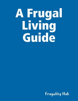 A Frugal Living Guide