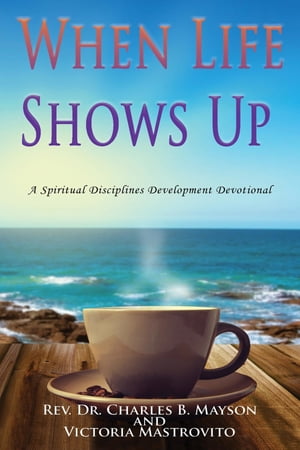 When Life Shows Up A Spiritual Disciplines Development Devotional