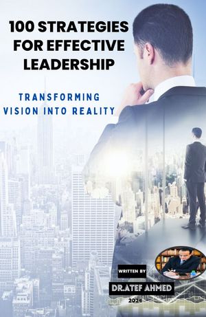 100 Strategies for Effective Leadership