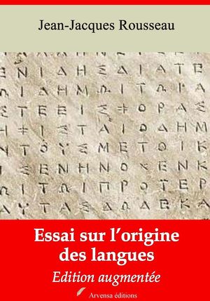 Essai sur l’origine des langues ? suivi d'annexes Nouvelle ?dition 2019【電子書籍】[ Jean-Jacques Rousseau ]
