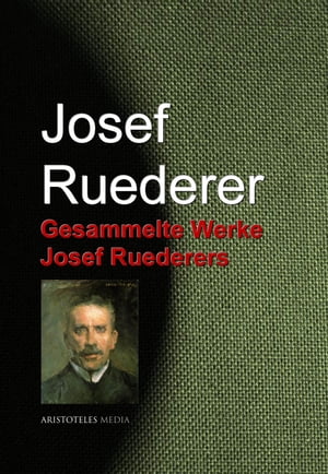 ŷKoboŻҽҥȥ㤨Gesammelte Werke Josef RuederersŻҽҡ[ Josef Ruederer ]פβǤʤ200ߤˤʤޤ