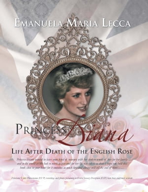 Princess Diana Life After Death of the English Rose【電子書籍】[ Emanuela Maria Lecca ]