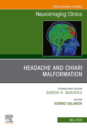 Headache and Chiari Malformation, An Issue of Neuroimaging Clinics of North America