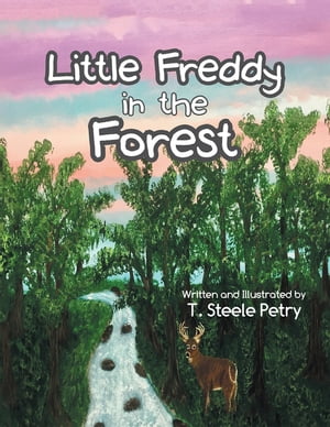 Little Freddy in the Forest【電子書籍】[ T. Steele Petry ]