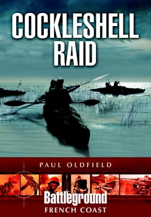 ŷKoboŻҽҥȥ㤨Cockleshell RaidŻҽҡ[ Paul Oldfield ]פβǤʤ10ߤˤʤޤ