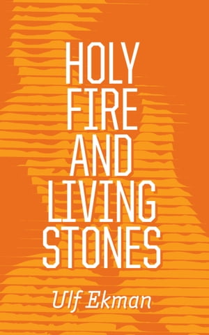 Holy Fire and Living Stones