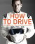 How To Drive: The Ultimate Guide, from the Man Who Was the Stig