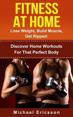 Fitness At Home: Lose Weight, Build Muscle & Get