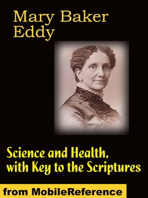 Science And Health: With Key To The Scriptures - 1875, Revised Through 1910 (Mobi Classics)